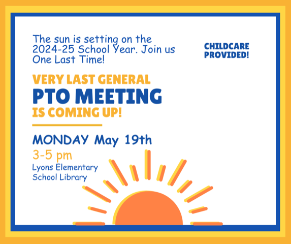 PTO meeting announcement for May 19, 3-5 PM at Lyons Elementary School Library. Childcare provided.