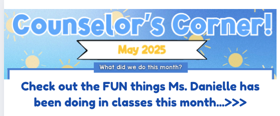 Banner titled "Counselor's Corner!" for May 2025, highlighting activities by Ms. Danielle in classes.