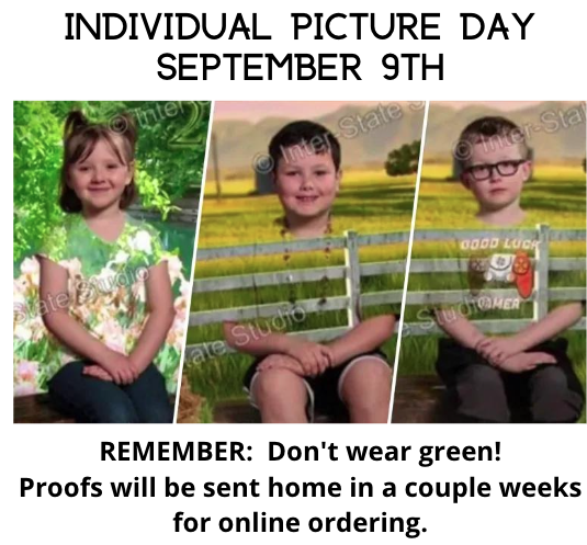 School Photo's September 9th. Don't wear green.