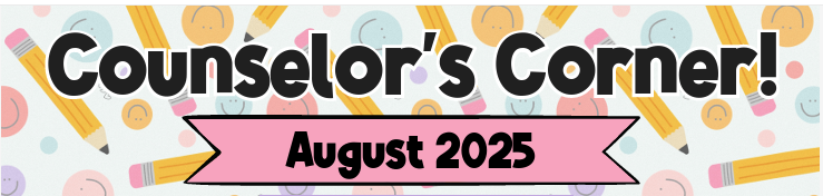 Text banner titled "Counselor's Corner!" with a pink ribbon below, dated August 2025, set against a colorful background.