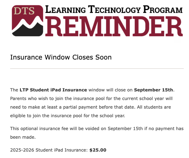Reminder about the LTP Student iPad Insurance closing on September 15th; fee is $25. Partial payment required.
